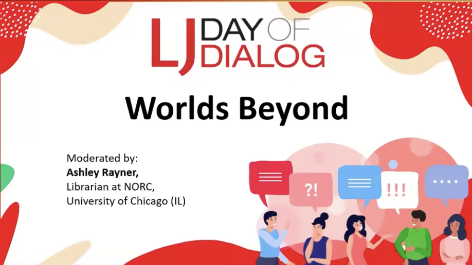 LJ Day of Dialog: Worlds Beyond Panel